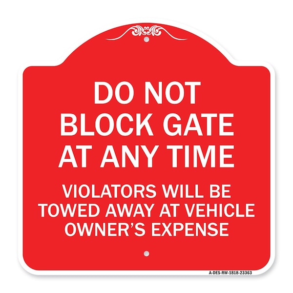 Signmission Parking Do Not Block Gate Anytime Violators Towed Away Vehicle Owners Alum, 18" x 18", RW-1818-23363 A-DES-RW-1818-23363 - main